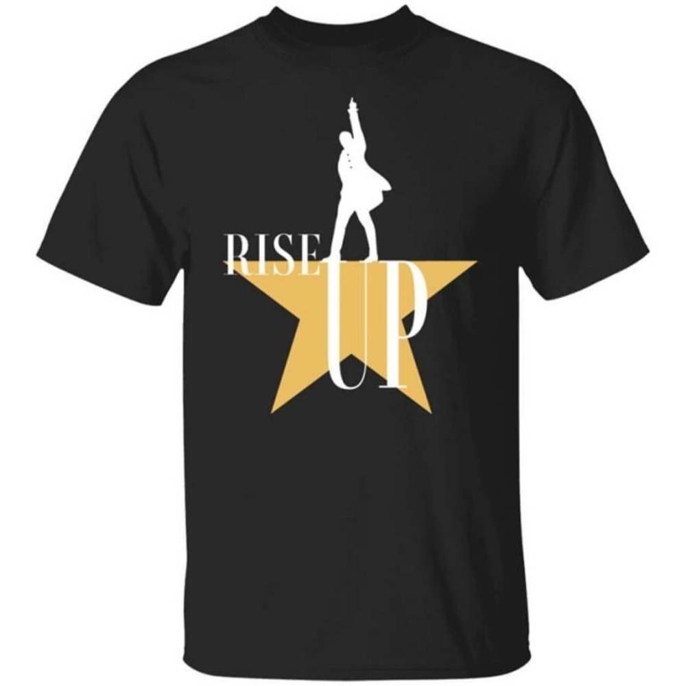 Rise Up Hamilton The Musical Shirt